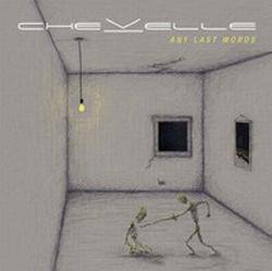 Chevelle : Any Last Words?